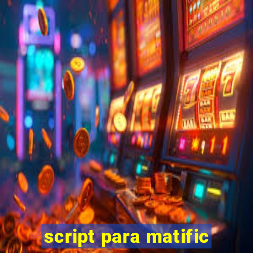 script para matific